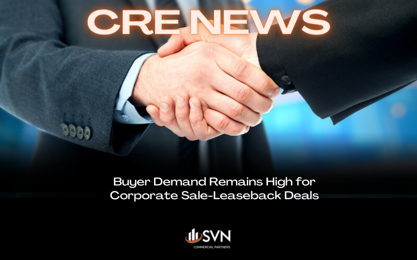 Buyer Demand Remains High for Corporate Sale-Leaseback Deals