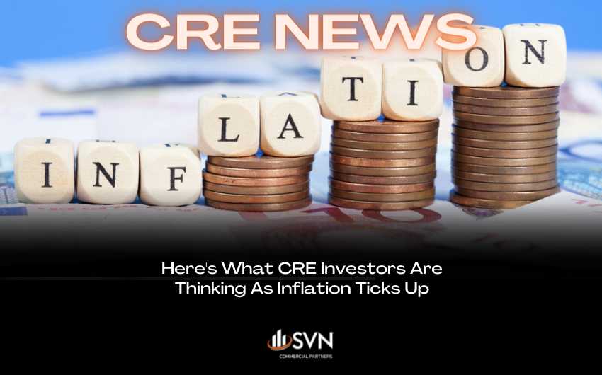 Here’s What CRE Investors Are Thinking As Inflation Ticks Up
