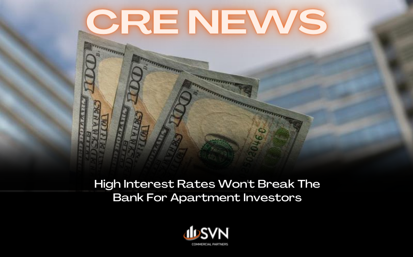 High Interest Rates Won’t Break The Bank For Apartment Investors