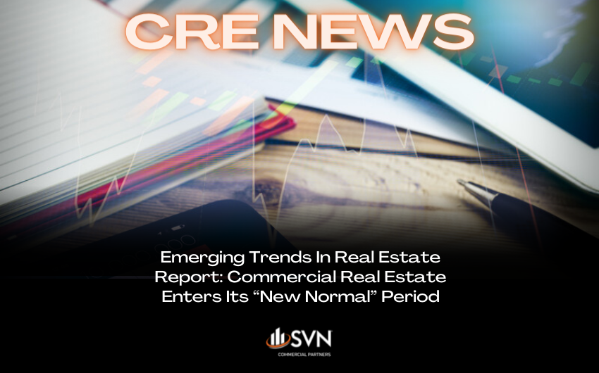 Emerging Trends In Real Estate Report-Commercial Real Estate Enters Its “New Normal” Period