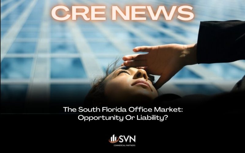 The South Florida Office Market-Opportunity Or Liability