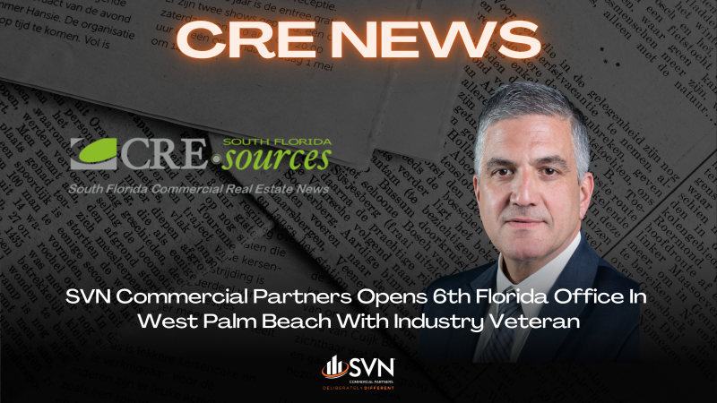 SVN Commercial Partners Opens 6th Florida Office In West Palm Beach With Industry Veteran