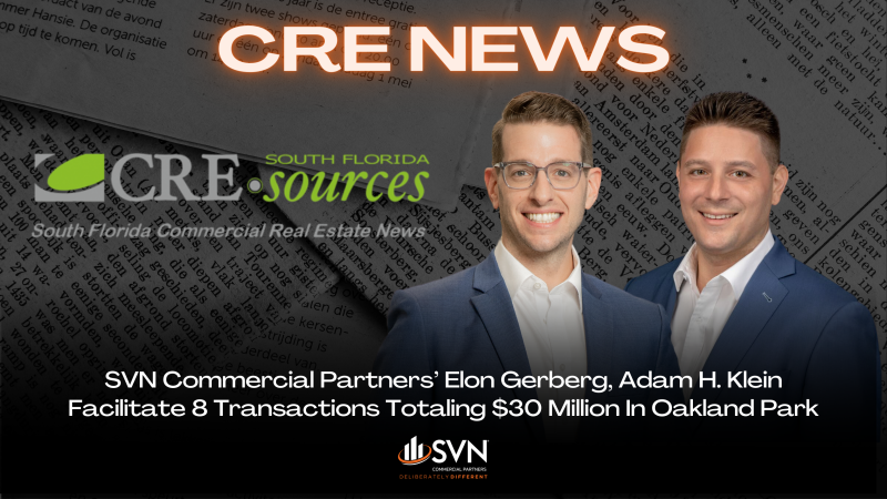 SVN Commercial Partners’ Elon Gerberg, Adam H. Klein Facilitate 8 Transactions Totaling $30 Million In Oakland Park