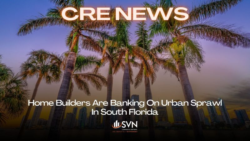 Home Builders Are Banking On Urban Sprawl In South Florida